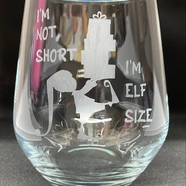 Hand Etched Glass, I'm no short, I'm Elf size
