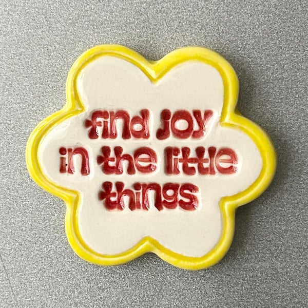 Ceramic magnet find joy in the littles things yellow