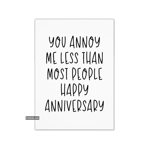Funny Anniversary Card - Novelty Love Greeting Card - Annoy Me Less