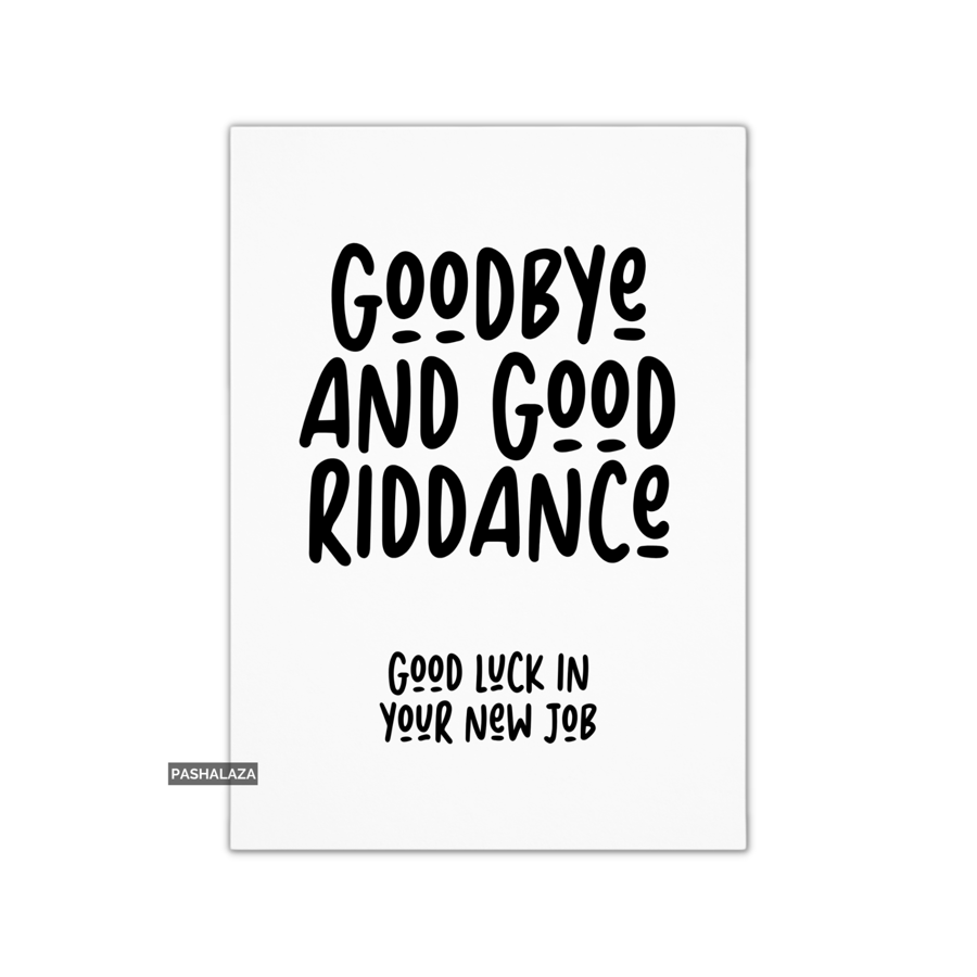 Funny Leaving Card - Novelty Banter Greeting Card - Goodbye