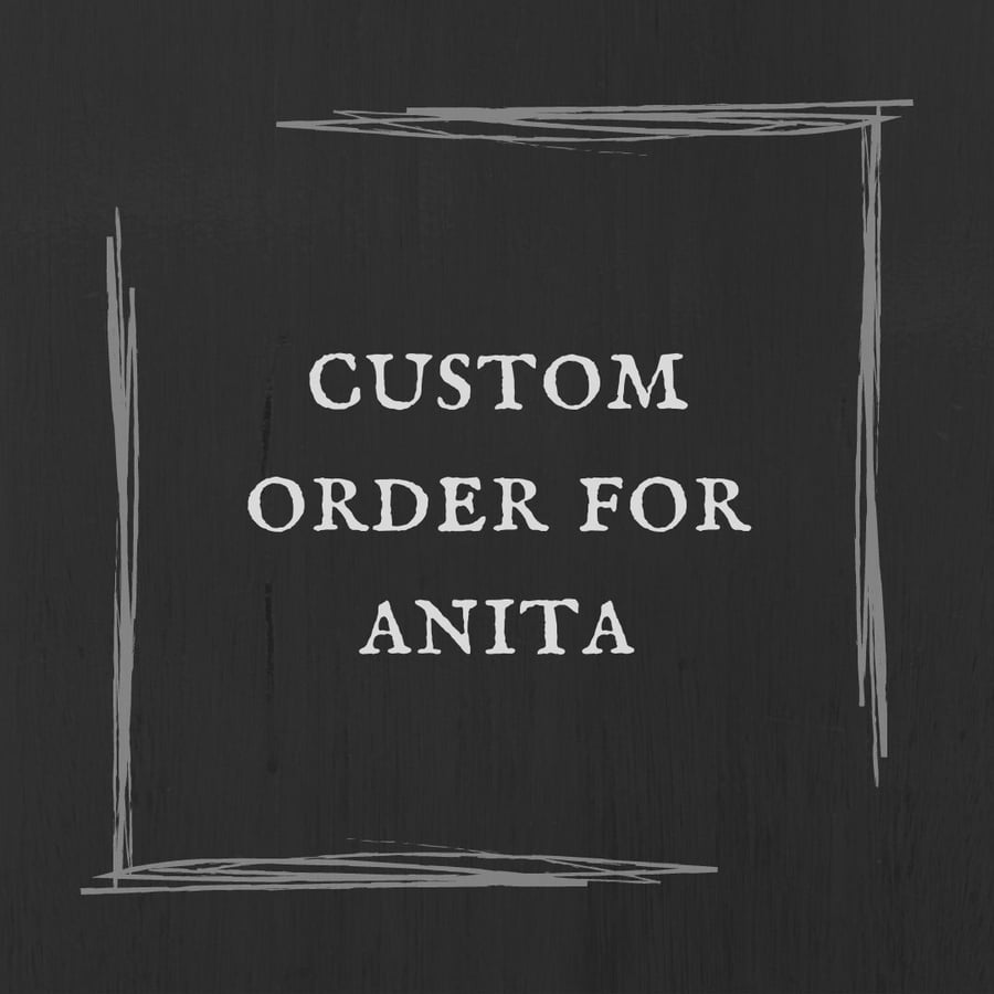Custom order for Anita