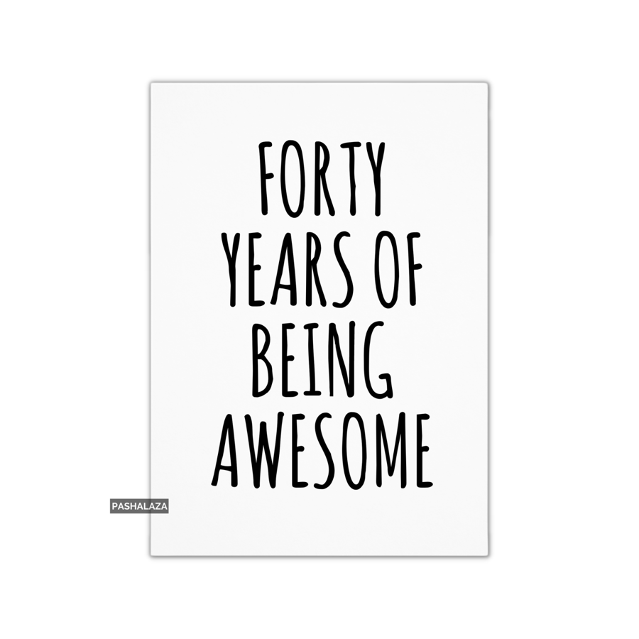 Funny 40th Birthday Card - Novelty Age Card - Awesome