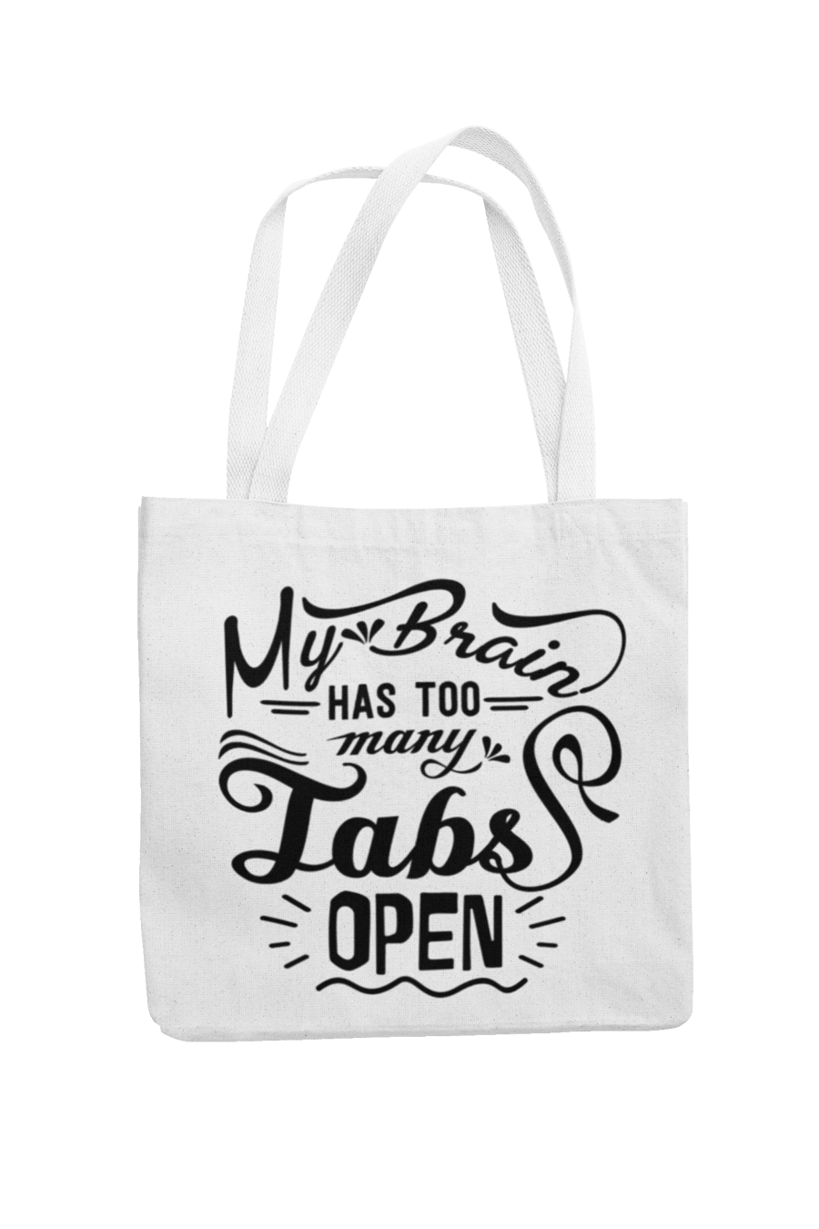 My Brain Has Too Many Tabs Open - Funny Tote Bag