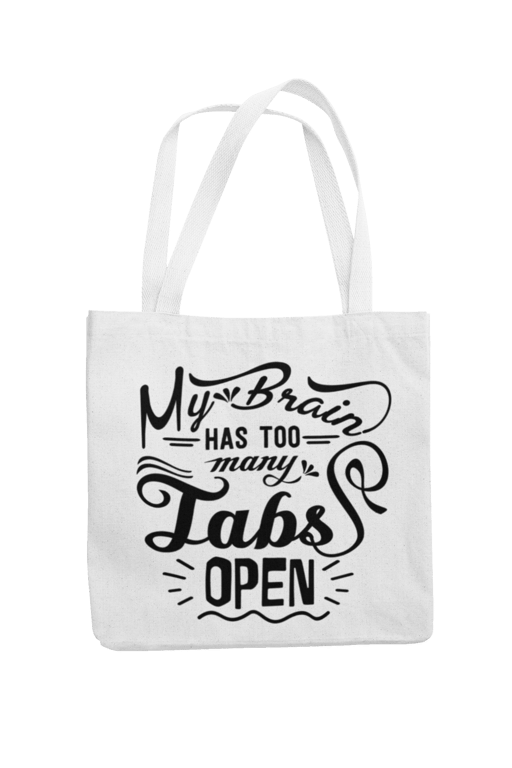 My Brain Has Too Many Tabs Open - Funny Tote Bag