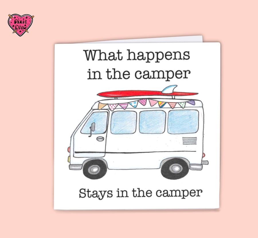 Camper van greetings card, what happens in the camper stays in the camper