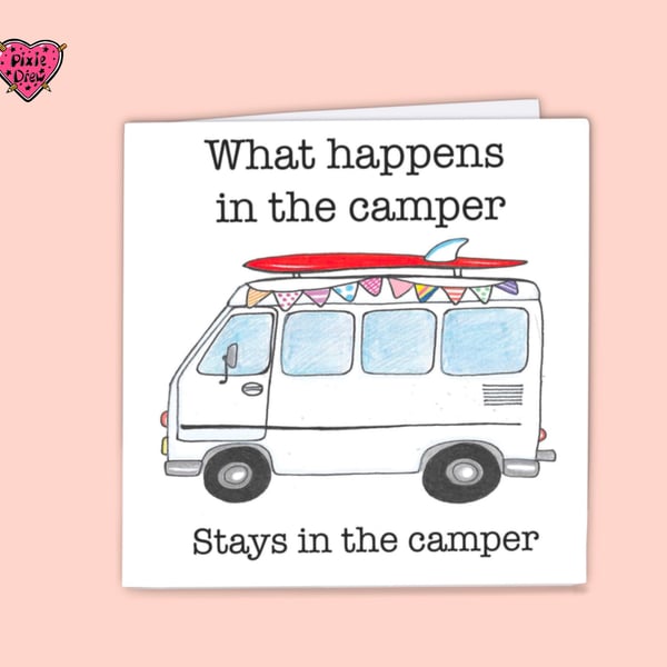 Camper van greetings card, what happens in the camper stays in the camper