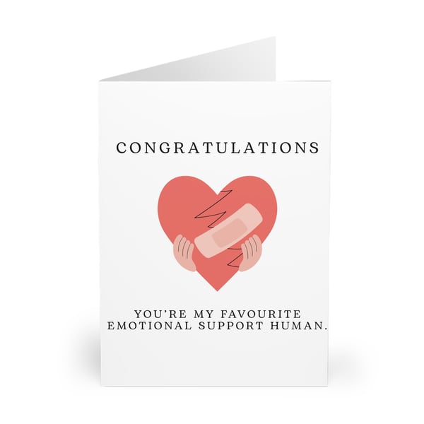Congratulations. You're my favourite emotional support human. CARD