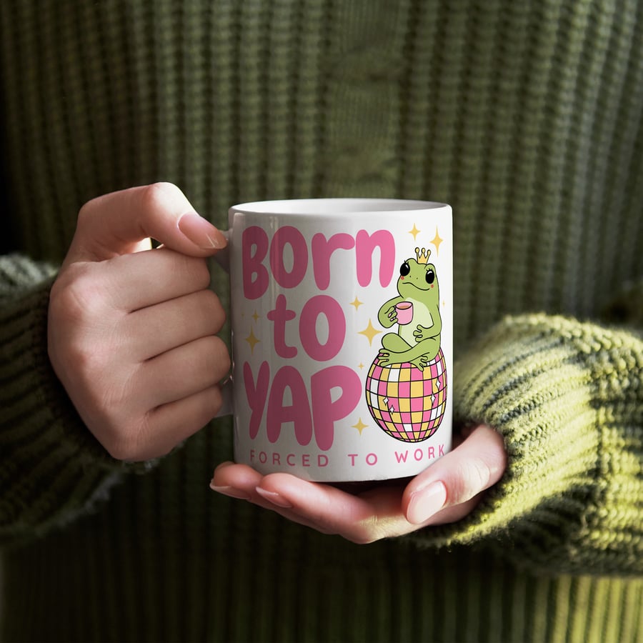 Born To Yap - Frog Mug: "Born to Yap, Forced to Work" - Funny Mug for Yapper