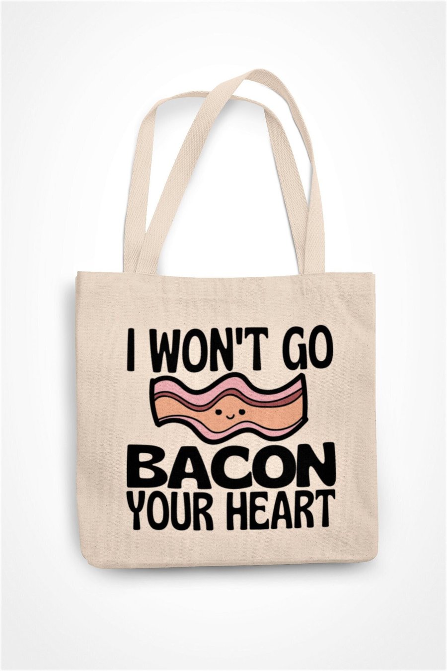 I Won't Go BACON Your Heart Tote Bag- Cute Anniversary Valentine's Gift - Food 