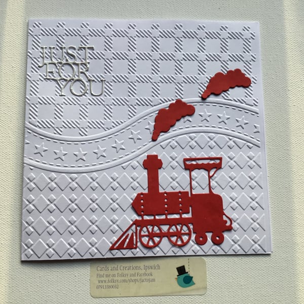 Just for you card.  train card. Train. Embossed card.  CC678