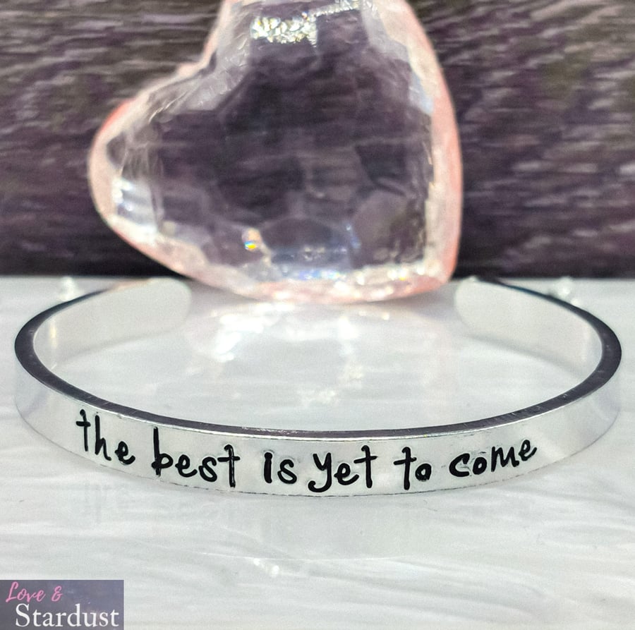 THE BEST IS YET TO COME Hand Stamped Cuff Bracelet