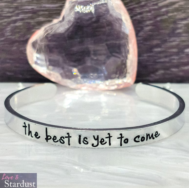 THE BEST IS YET TO COME Hand Stamped Cuff Bracelet