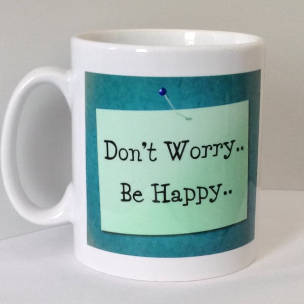 Don't Worry, Be Happy Mug. Mugs with quotes for gifts