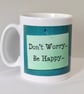 Don't Worry, Be Happy Mug. Mugs with quotes for gifts - Image 1