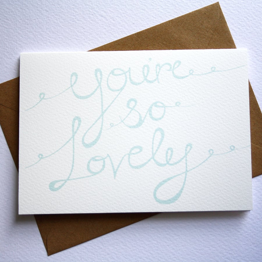 You're so lovely card