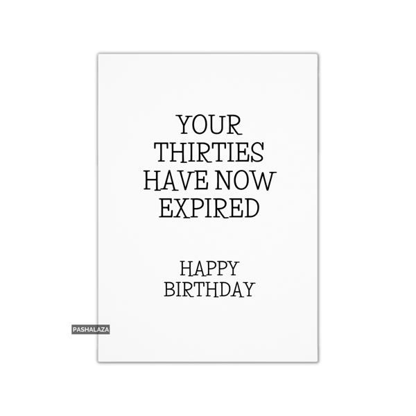 Funny 40th Birthday Card - Novelty Age Card - Thirties Expired