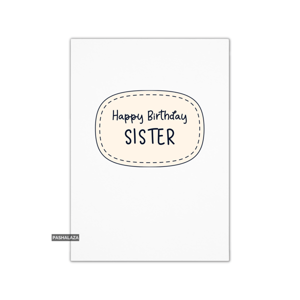 Simple Birthday Card - Novelty Banter Greeting Card - Sister
