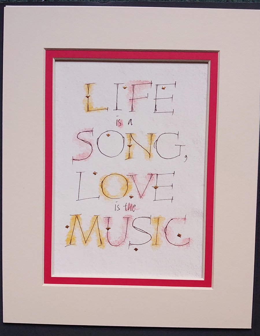 Life is a song, love is the music print calligraphy print with 23c gold..