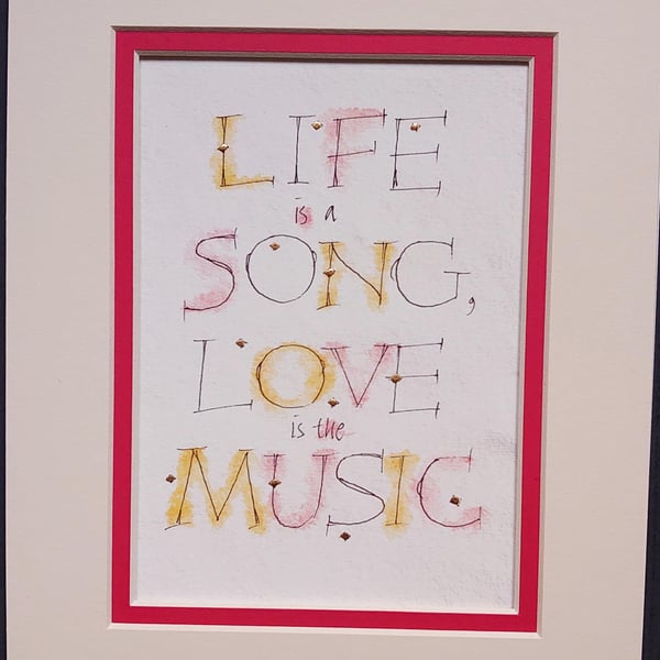 Life is a song, love is the music print calligraphy print with 23c gold..