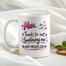 Rude Funny Mothers Day Mug – Mum Thanks For Not Swallowing Me