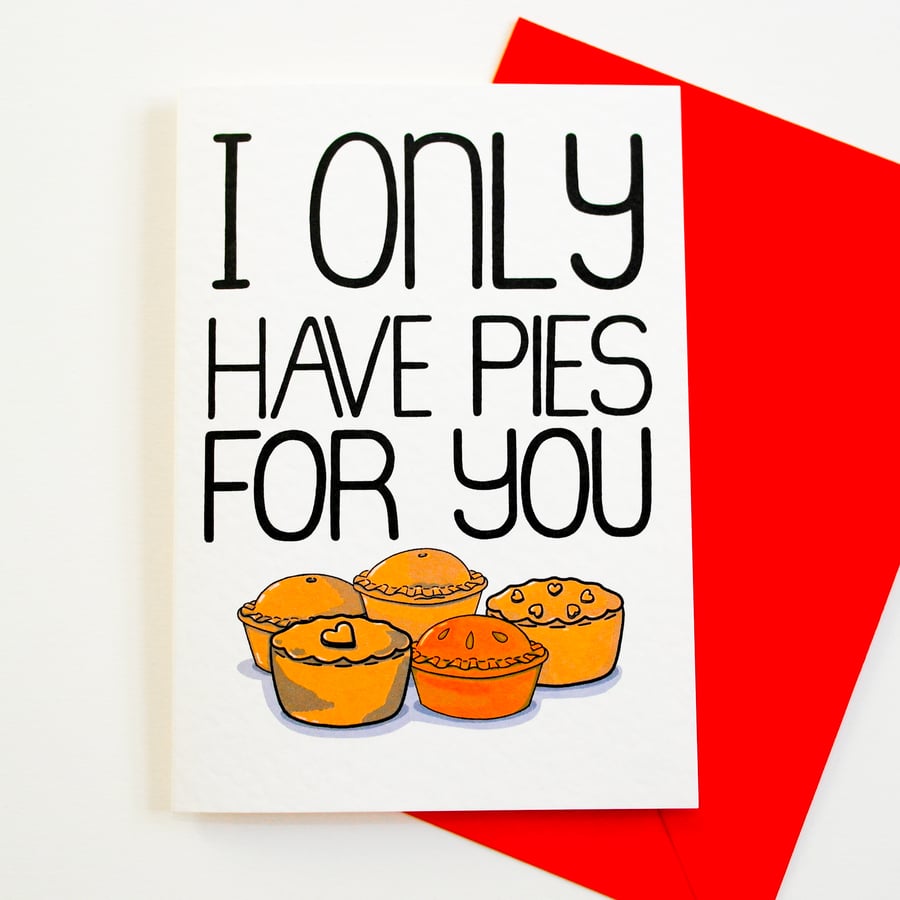 I Only Have Pies For You  Funny Anniversary Card, Valentines Card, Birthday Card