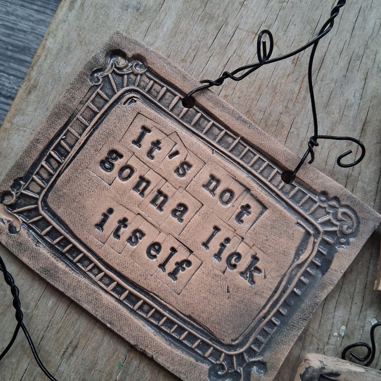 LAST ONE! rustic ceramic pottery sign-its not going to lick itself