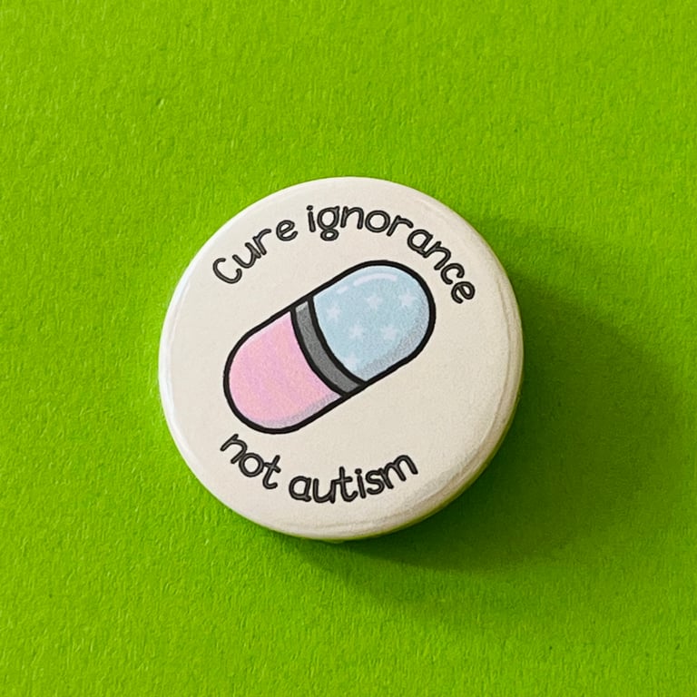 Cure ignorance not autism badge, pocket pebble, magnet or keyring. 