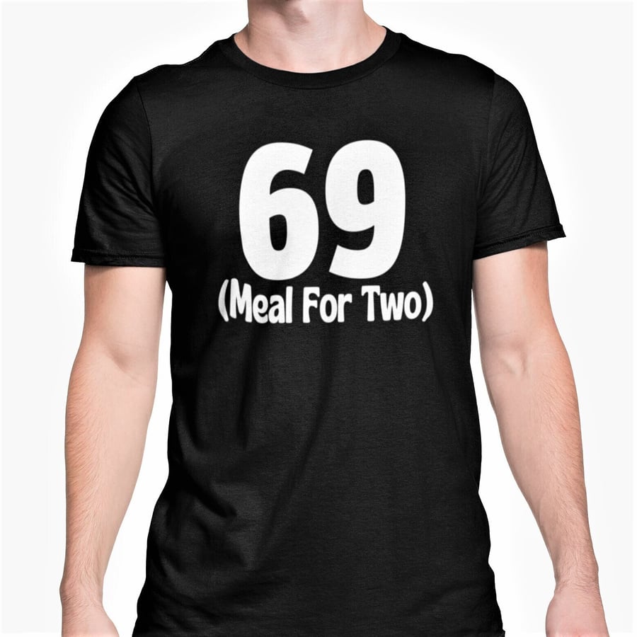 69 Meal For Two T Shirt Rude Funny Valentines Anniversary Novelty T Shirt Unisex