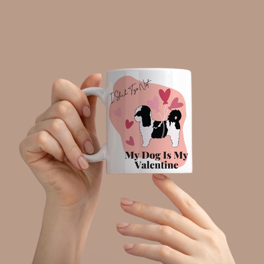 I Shih Tzu Not, Valentine Mug, My Dog Is My Valentine, Shih Tzu Lover Gift