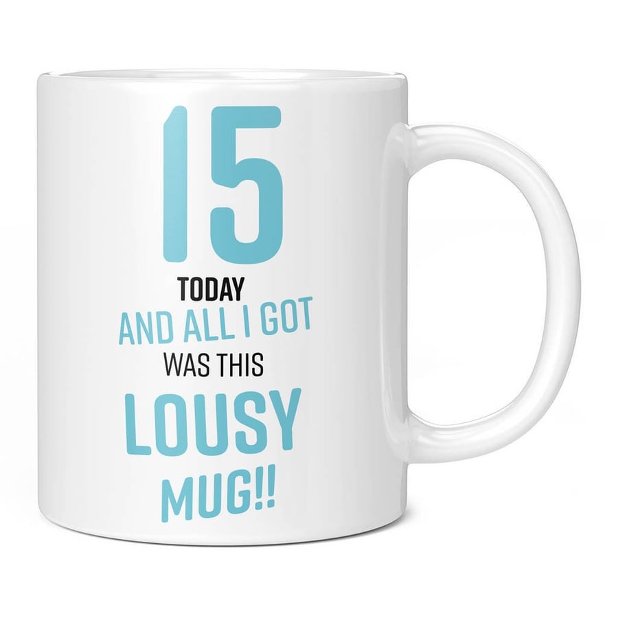 Lousy 15th Birthday Present Blue 11oz Coffee Mug Cup - Perfect Birthday Gift for