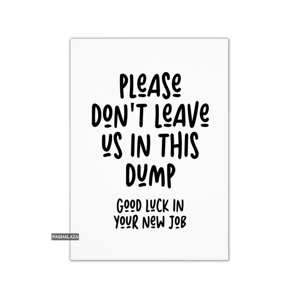 Funny Leaving Card - Novelty Banter Greeting Card - Dump
