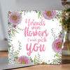 'If Friends were flowers, id pick you' Greeting card