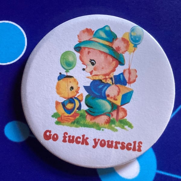 Sweary Vintage mash-up pin badge - Go Fck yourself