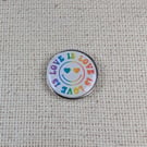 Love is Love Badge - Pride Themed Pin - Large Resin Topped Pin Badge