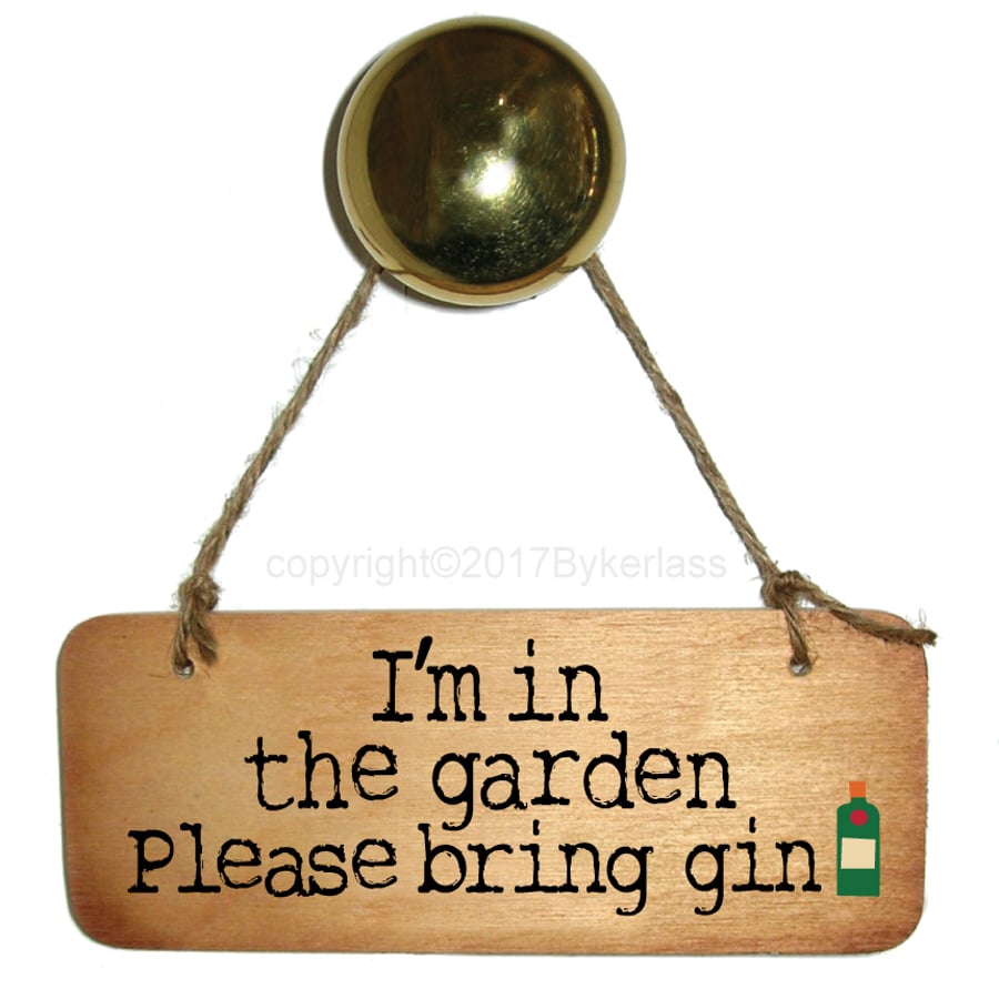 I'm In The Garden Please Bring Gin Sign