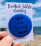 ‘You Are Loved’ Pocket Pebble Chunky 