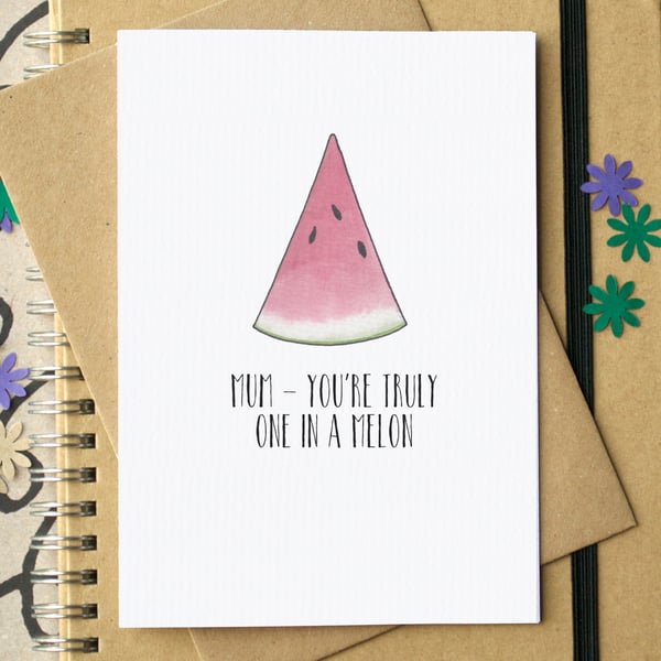 Funny "Mum, You're Truly One In A Melon" Mother's Day Card