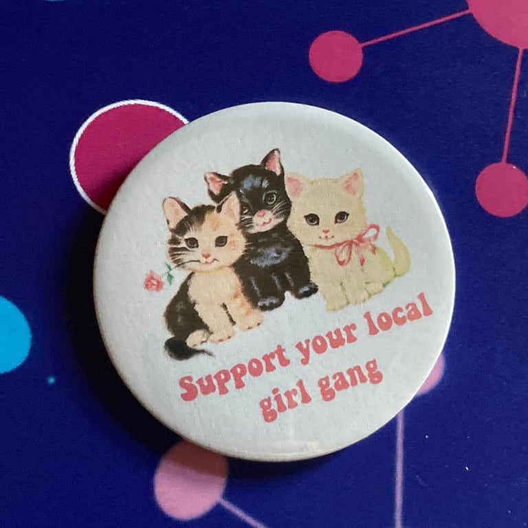 Vintage mash-up pin badge - Support Your Local Girl Gang