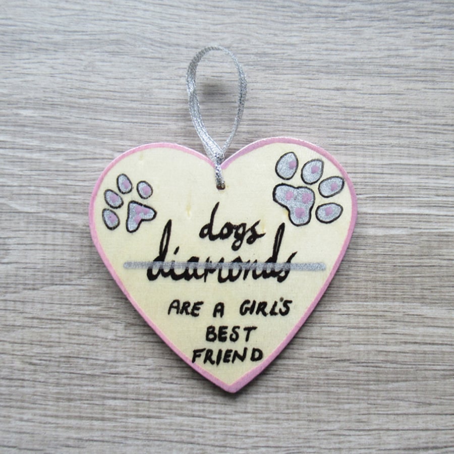Dogs are a girls best friend - Heart Hanging decoration