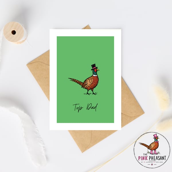 Top Dad Pheasant Card - Funny Dad Birthday Card - Father's Day Card - Hand Drawn