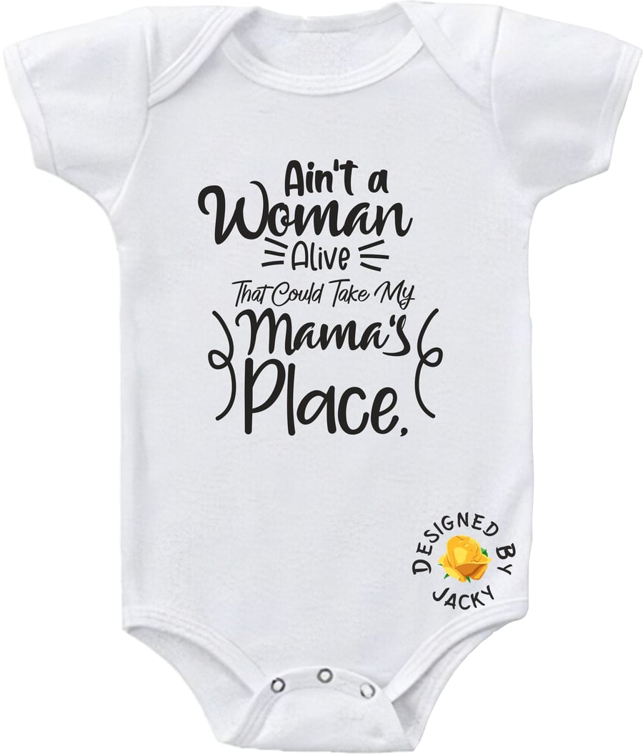 Baby Bodysuit Ain't A Woman Alive That could Take My Mama's Place