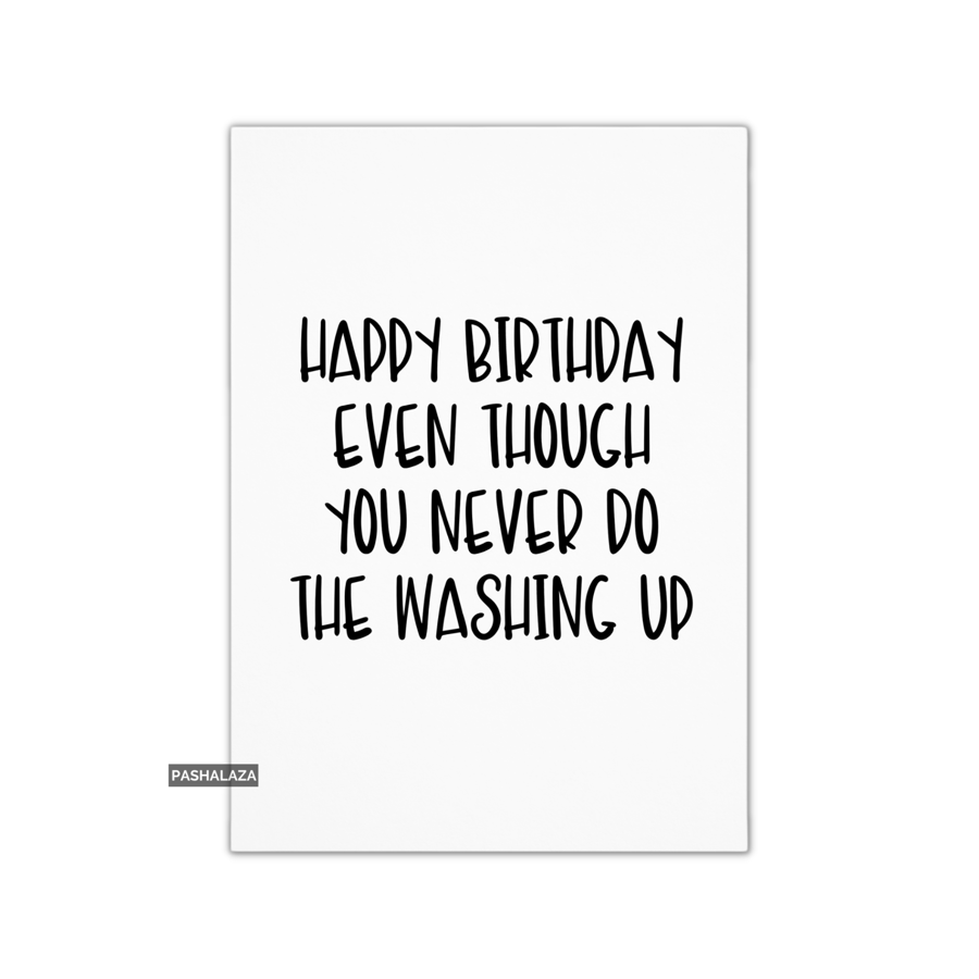 Funny Birthday Card - Novelty Banter Greeting Card - Washing Up