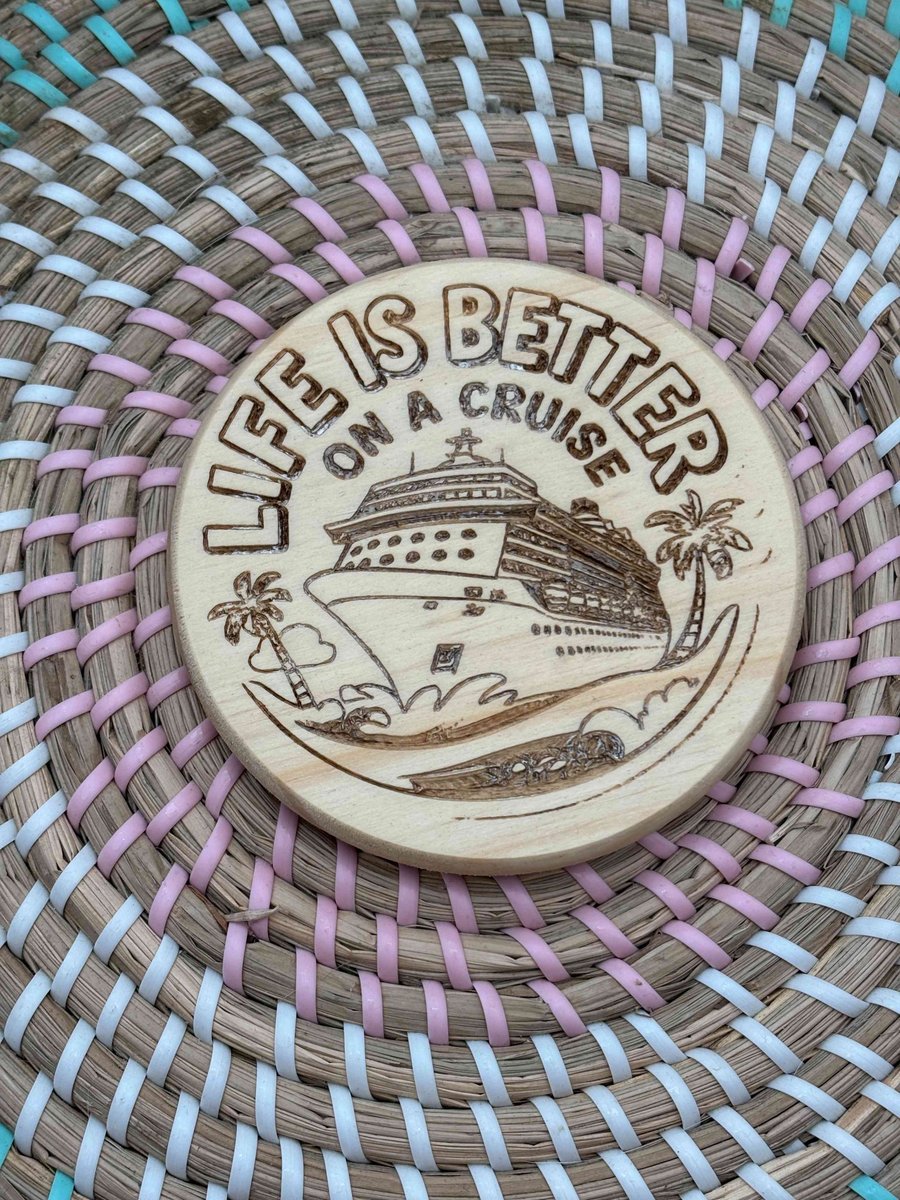 Wooden Coaster - Life is Better on a Cruise - 10cm Circle design handmade