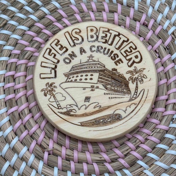 Wooden Coaster - Life is Better on a Cruise - 10cm Circle design handmade