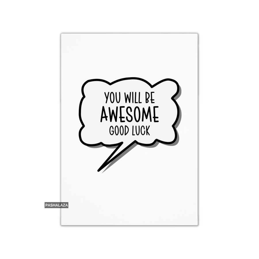 Funny Good Luck Card - Novelty Greeting Card - Will Be Awesome