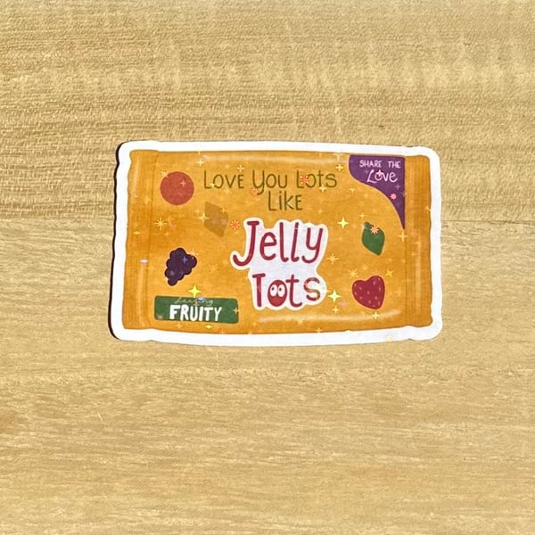 Die cut sticker - Love You Lots Like Jelly Tots (K007)