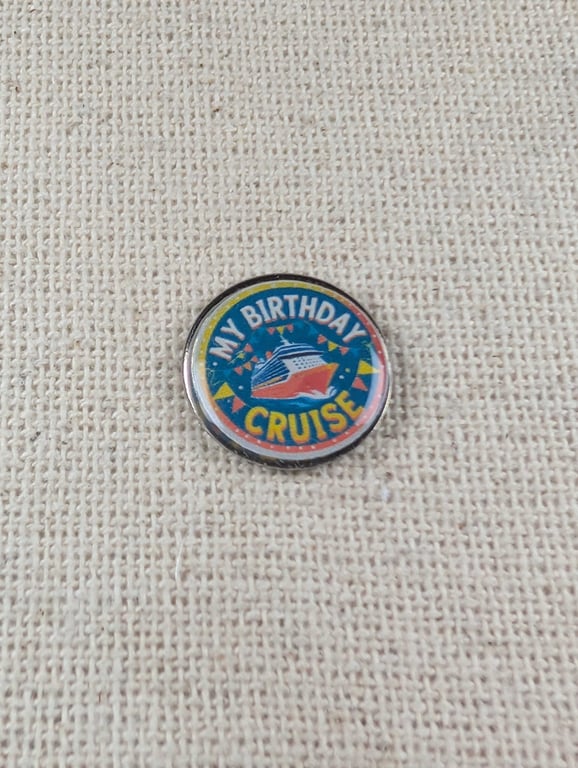 My Birthday Cruise - Cruise Lover Themed Badge - Large Resin Topped Pin Badge 