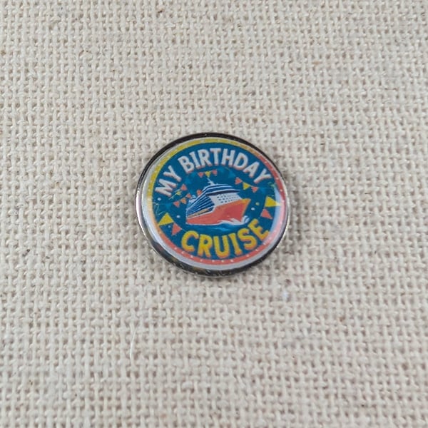 My Birthday Cruise - Cruise Lover Themed Badge - Large Resin Topped Pin Badge 