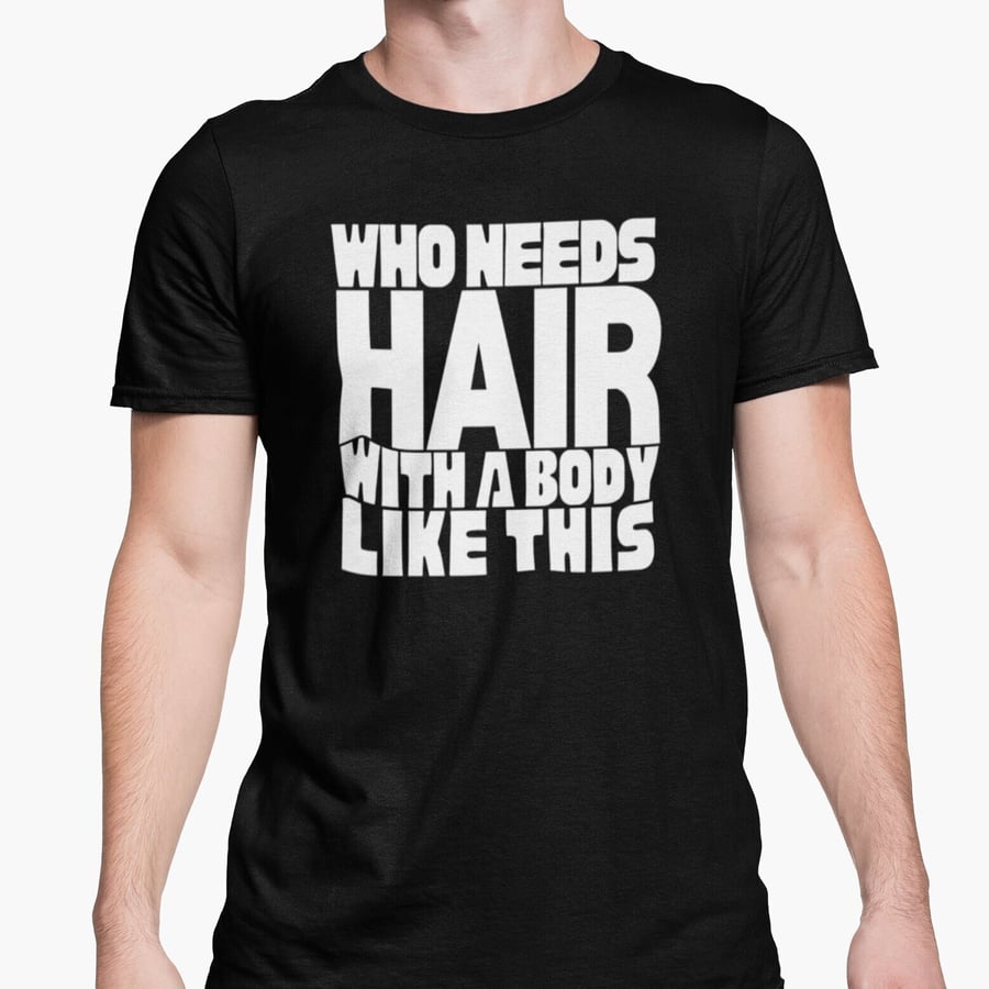 With A Body Like This Who Needs Hair Shirt Bald Gift With A Body Like This Who Needs Hair Shirt Bald Gift