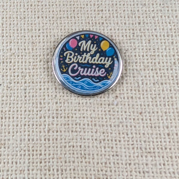 My Birthday Cruise - Cruise Themed Badge - Large Resin Topped Pin Badge